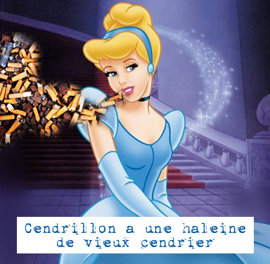 Cendrillon a une haleine de vieux cendrier